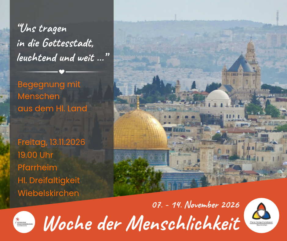 Begegnungen mit Menschen aus dem Heiligen Land Informationen zur Veranstaltung im Hintergrund die Stadt Jerusalem mit Felsendaom und der Abtei Hagia Maria Sion. Darunter ein rotes Feld mit dem Text 'Woche der Menschlichkeit' und dem Datum, dazu die Logos der KEB und der Pfarrei.
