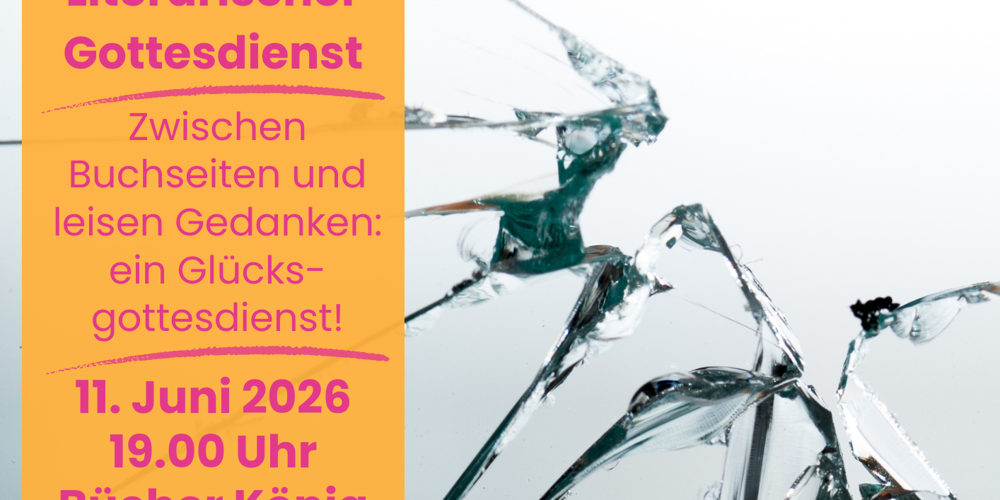 Plakat zum Literarischen Gottesdienst mit zerbrochener Glasscheibe, orangenen Textfeldern und Schrift in magenta.