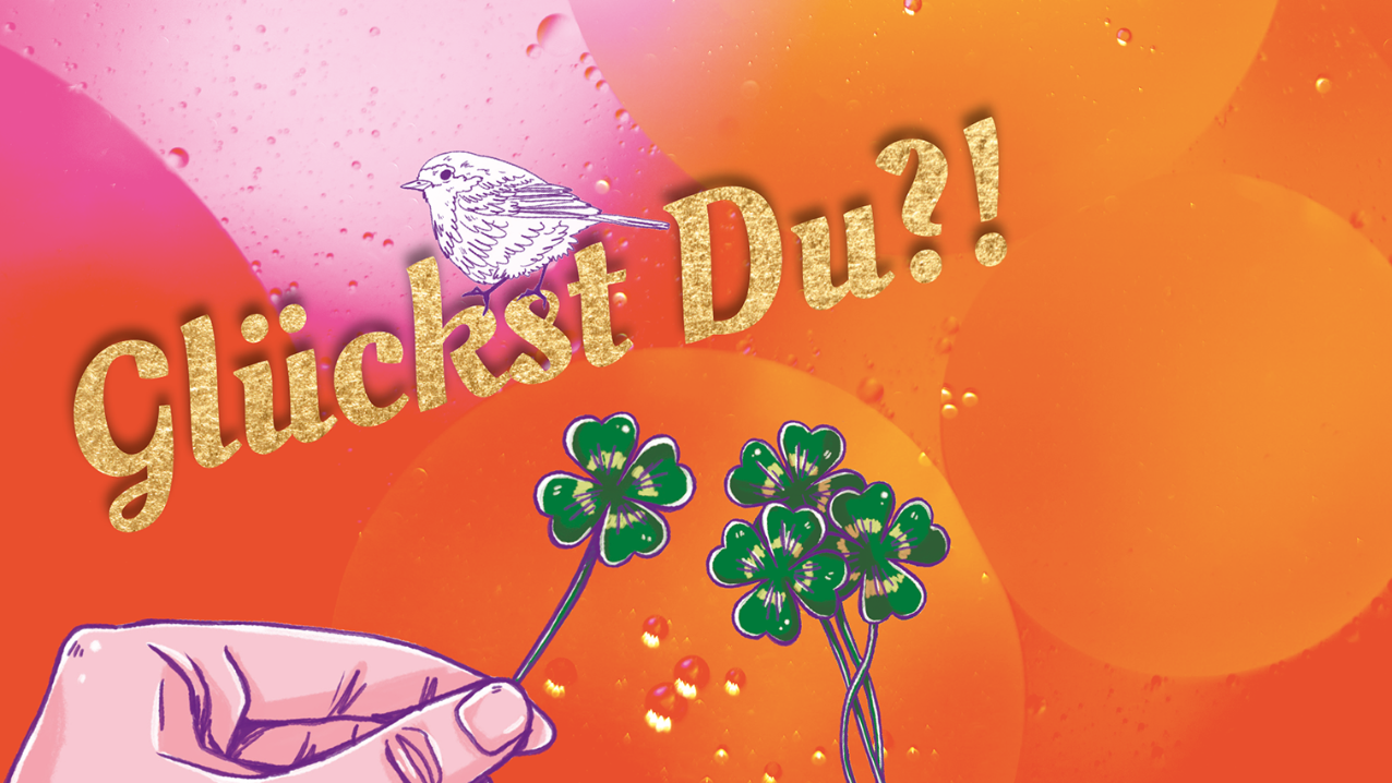 Schriftzug 'Glückst Du?!' mit grünen Kleeblättern vor pink-orangefarbenem Hintergrund mit einem Singvogel in weiß als Skizze.